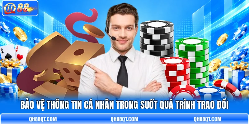 Bảo vệ thông tin cá nhân trong suốt quá trình trao đổi