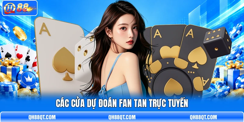 Các cửa dự đoán Fan Tan trực tuyến