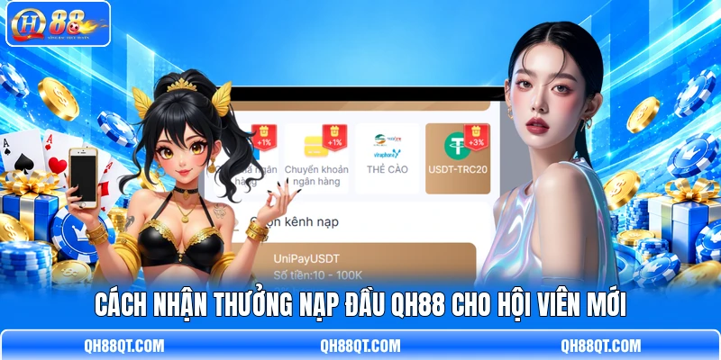 Cách nhận thưởng nạp đầu QH88 cho hội viên mới