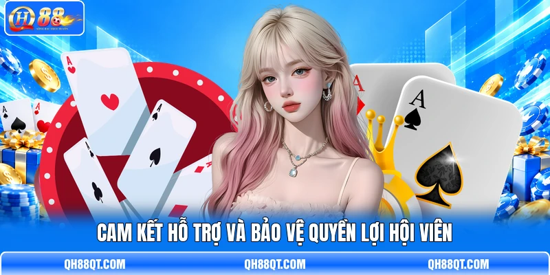 Cam kết hỗ trợ và bảo vệ quyền lợi hội viên