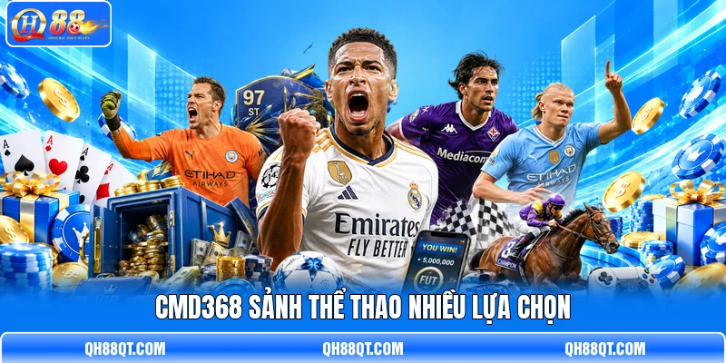 CMD368 sảnh thể thao nhiều lựa chọn CMD368 sảnh thể thao nhiều lựa chọn