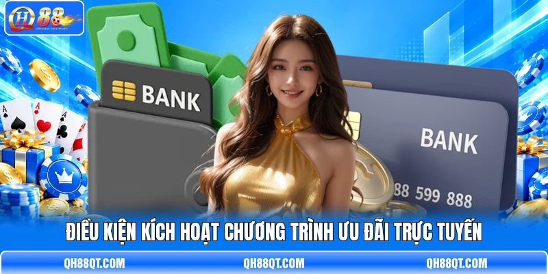 Điều kiện kích hoạt chương trình ưu đãi trực tuyến