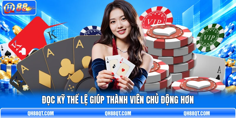 Đọc kỹ thể lệ giúp thành viên chủ động hơn