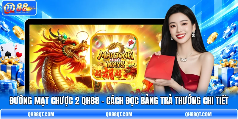 Đường Mạt Chược 2 QH88 - Cách Đọc Bảng Trả Thưởng Chi Tiết