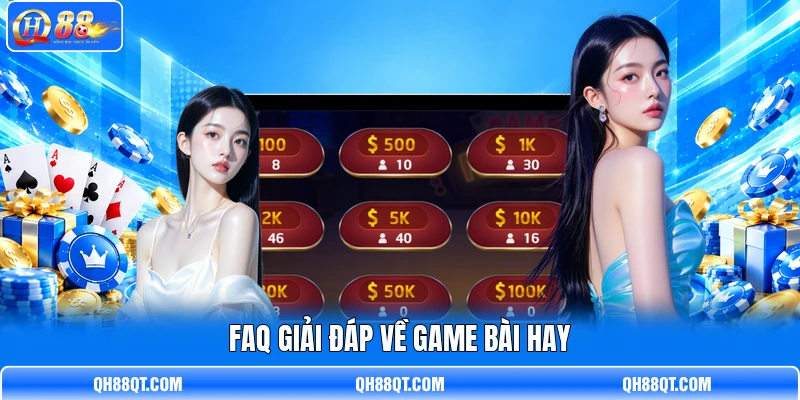 FAQ giải đáp về game bài hay