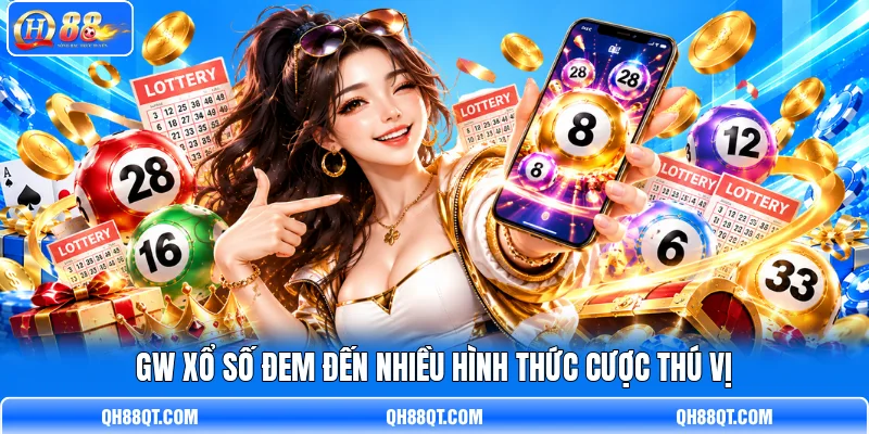 GW xổ số đem đến nhiều hình thức cược thú vị