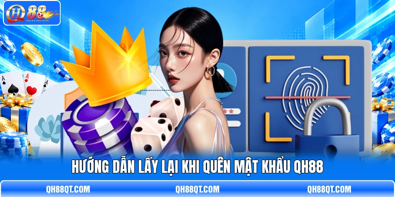 Hướng dẫn lấy lại khi quên mật khẩu QH88