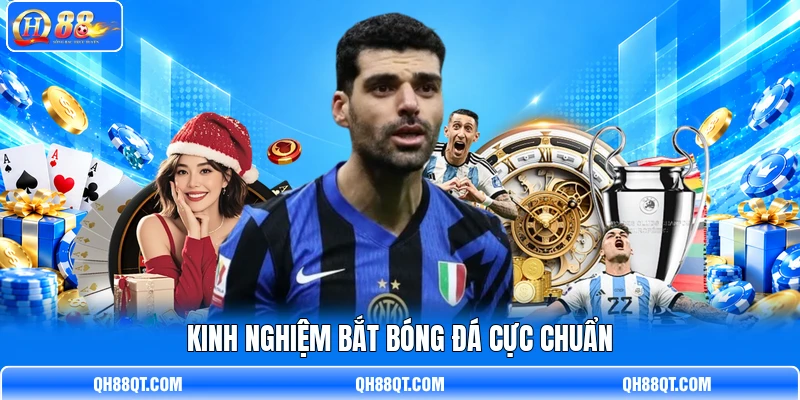 Kinh nghiệm bắt bóng đá cực chuẩn