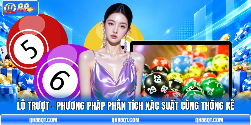Lô Trượt - Phương Pháp Phân Tích Xác Suất Cùng Thống Kê
