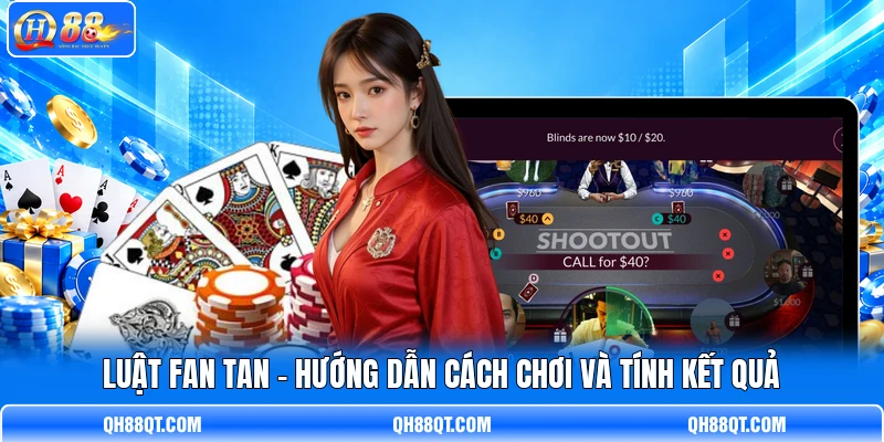 Luật Fan Tan - Hướng Dẫn Cách Chơi Và Tính Kết Quả