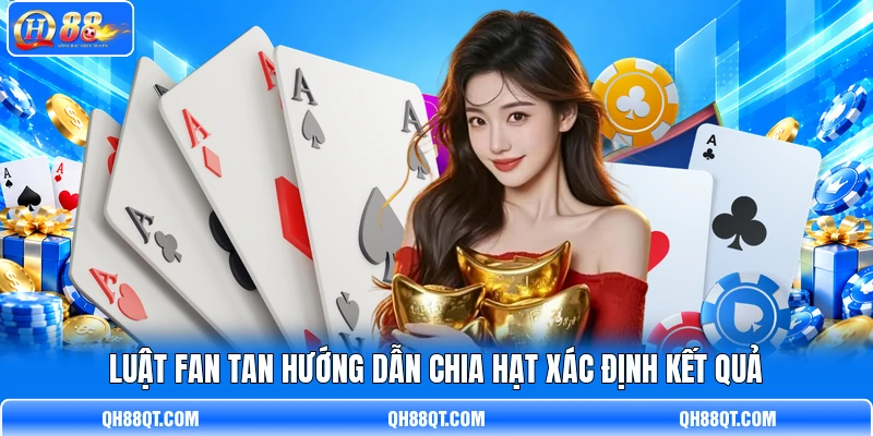Luật Fan Tan hướng dẫn chia hạt xác định kết quả