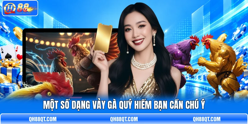 Một số dạng vảy gà quý hiếm bạn cần chú ý