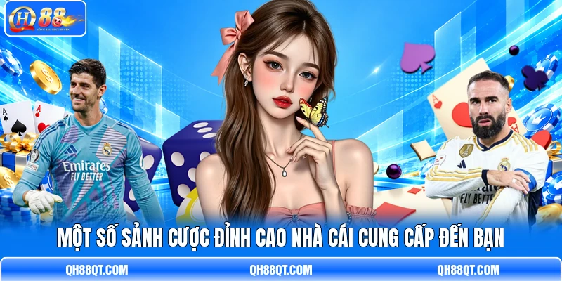 Một số sảnh cược đỉnh cao nhà cái cung cấp đến bạn