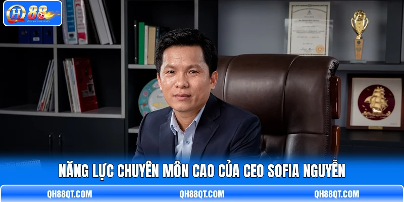 Năng lực chuyên môn cao của CEO Sofia Nguyễn Năng lực chuyên môn cao của CEO Sofia Nguyễn