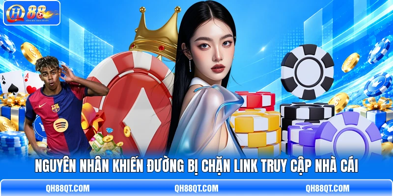 Nguyên nhân khiến đường bị chặn link truy cập nhà cái Nguyên nhân khiến đường bị chặn link truy cập nhà cái