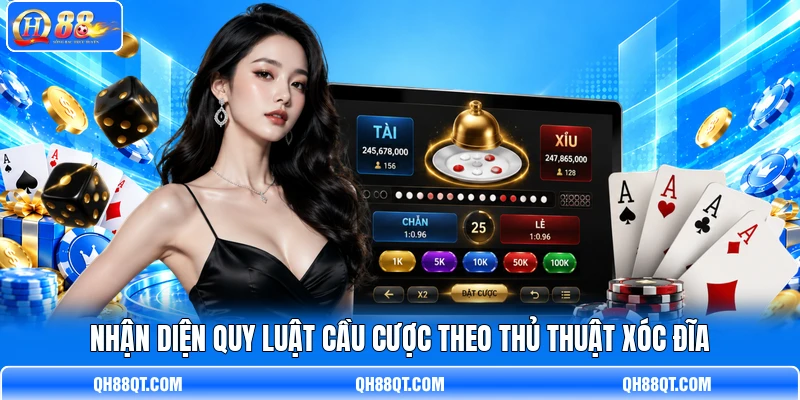 Nhận diện quy luật cầu cược theo thủ thuật Xóc Đĩa Nhận diện quy luật cầu cược theo thủ thuật Xóc Đĩa