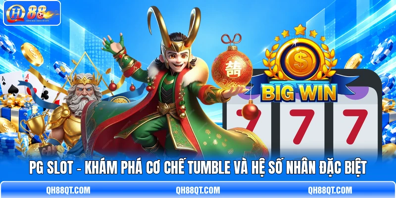 PG Slot - Khám Phá Cơ Chế Tumble Và Hệ Số Nhân Đặc Biệt
