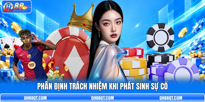 Phân định trách nhiệm khi phát sinh sự cố