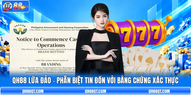 QH88 Lừa Đảo - Phân Biệt Tin Đồn Với Bằng Chứng Xác Thực