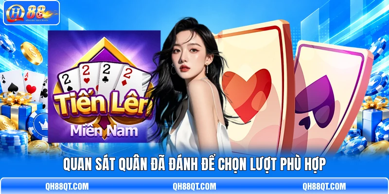 Quan sát quân đã đánh để chọn lượt phù hợp