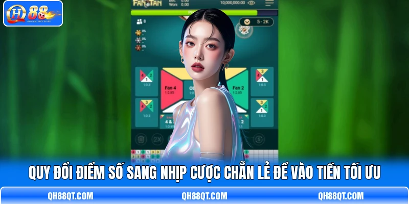 Quy đổi điểm số sang nhịp cược Chẵn Lẻ để vào tiền tối ưu