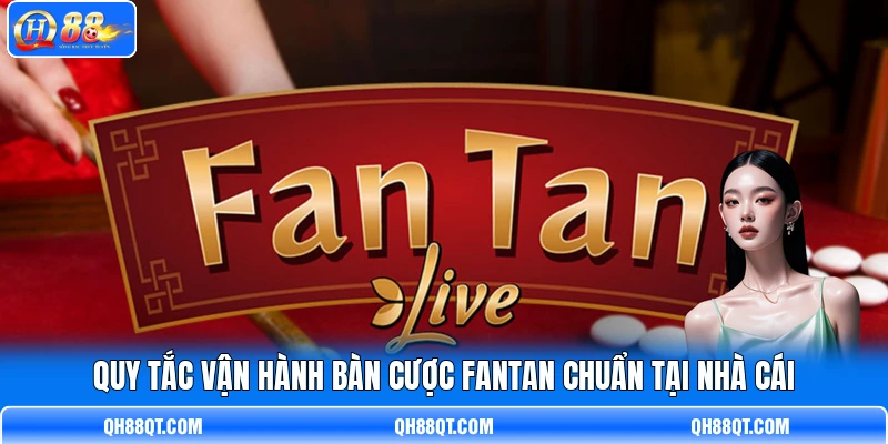 Quy tắc vận hành bàn cược Fantan chuẩn tại nhà cái