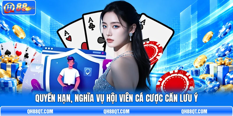 Quyền hạn, nghĩa vụ hội viên cá cược cần lưu ý