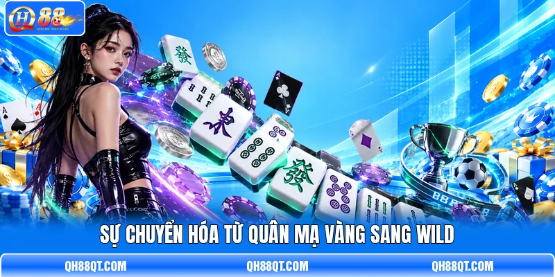 Sự chuyển hóa từ quân mạ vàng sang Wild