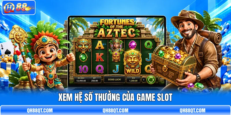 Xem hệ số thưởng của game sl ot Xem hệ số thưởng của game sl ot